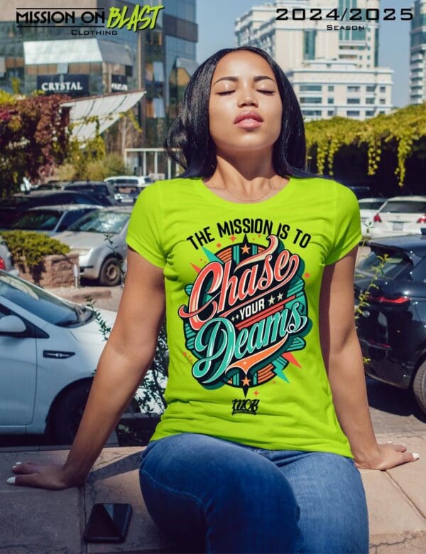 Mission on Blast Ladies Chase Your Dreams Shirt